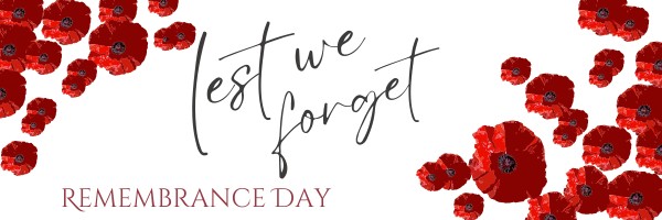 Lest we forget" text with red poppies on a white background, honoring the courage and sacrifices of our community on Remembrance Day.